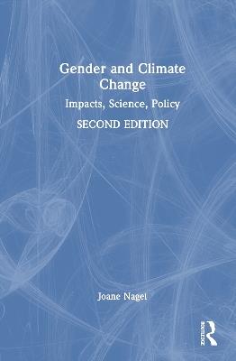 Gender and Climate Change: Impacts, Science, Policy - Joane Nagel - cover