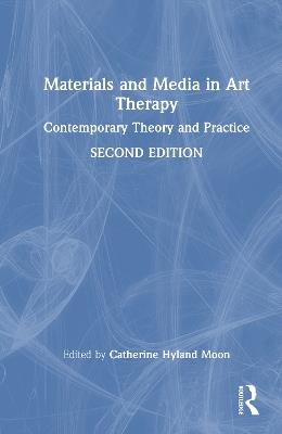 Materials and Media in Art Therapy: Contemporary Theory and Practice - cover