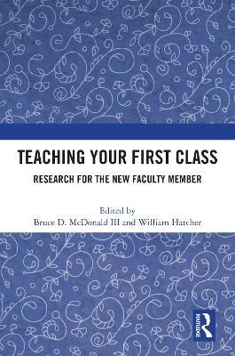 Teaching Your First Class: Research for the New Faculty Member - cover