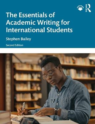 The Essentials of Academic Writing for International Students - Stephen Bailey - cover