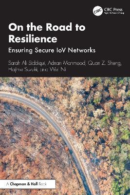 On the Road to Resilience: Ensuring Secure IoV Networks - Sarah Ali Siddiqui,Adnan Mahmood,Quan Z. Sheng - cover