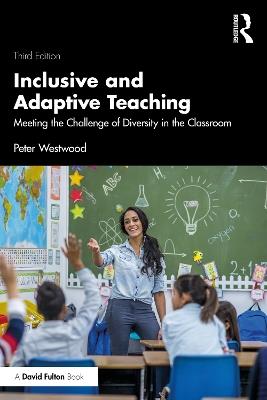 Inclusive and Adaptive Teaching: Meeting the Challenge of Diversity in the Classroom - Peter Westwood - cover