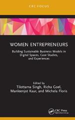 Women Entrepreneurs: Building Sustainable Business Models in Digital Spaces, Case Studies, and Experiences
