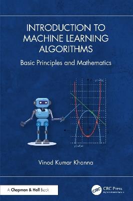 Introduction to Machine Learning Algorithms: Basic Principles and Mathematics - Vinod Kumar Khanna - cover