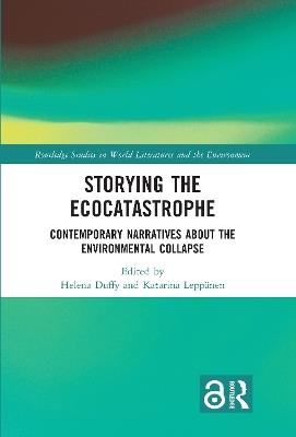 Storying the Ecocatastrophe: Contemporary Narratives about the Environmental Collapse - cover