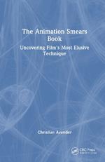 The Animation Smears Book: Uncovering Film's Most Elusive Technique