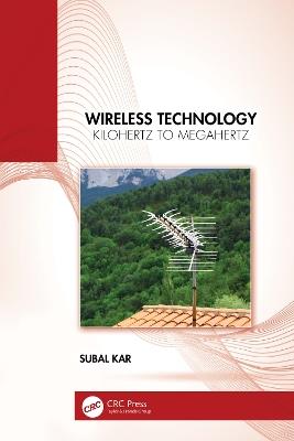 Wireless Technology: Kilohertz to Megahertz - Subal Kar - cover