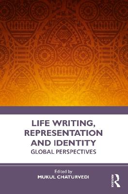 Life Writing, Representation and Identity: Global Perspectives - cover