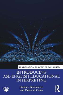 Introducing ASL-English Educational Interpreting - Stephen Fitzmaurice,Deborah Cates - cover