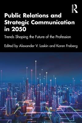 Public Relations and Strategic Communication in 2050: Trends Shaping the Future of the Profession - cover