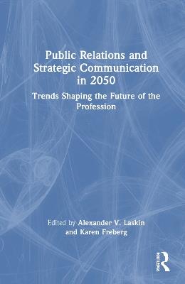 Public Relations and Strategic Communication in 2050: Trends Shaping the Future of the Profession - cover