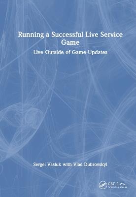 Running a Successful Live Service Game: Live Outside of Game Updates - Sergei Vasiuk - cover