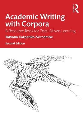 Academic Writing with Corpora: A Resource Book for Data-Driven Learning - Tatyana Karpenko-Seccombe - cover
