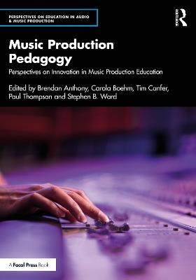 Music Production Pedagogy: Perspectives on Innovation in Music Production Education - cover