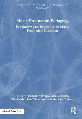 Music Production Pedagogy: Perspectives on Innovation in Music Production Education - cover