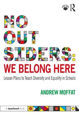 No Outsiders: We Belong Here: Lesson Plans to Teach Diversity and Equality in Schools - Andrew Moffat - cover