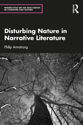 Disturbing Nature in Narrative Literature - Philip Armstrong - cover