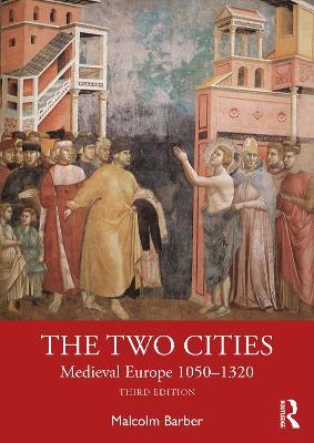 The Two Cities: Medieval Europe 1050–1320 - Malcolm Barber - cover