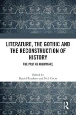 Literature, the Gothic and the Reconstruction of History: The Past as Nightmare