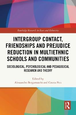 Intergroup Contact, Friendships and Prejudice Reduction in Multiethnic Schools and Communities: Sociological, Psychological and Pedagogical Research and Theory - cover