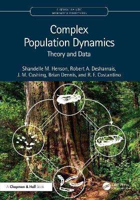 Complex Population Dynamics: Theory and Data - Shandelle M. Henson,Robert A. Desharnais,J. M. Cushing - cover