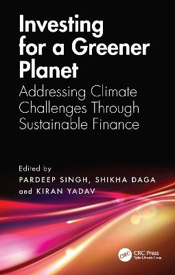 Investing for a Greener Planet: Addressing Climate Challenges Through Sustainable Finance - cover