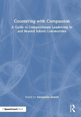 Countering with Compassion: A Guide to Compassionate Leadership in and Beyond School Communities - cover