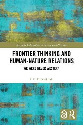 Frontier Thinking and Human-Nature Relations: We Were Never Western - E. C. H. Keskitalo - cover