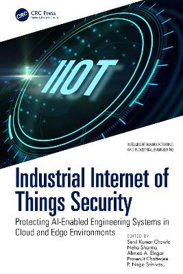 Industrial Internet of Things Security: Protecting AI-Enabled Engineering Systems in Cloud and Edge Environments - cover