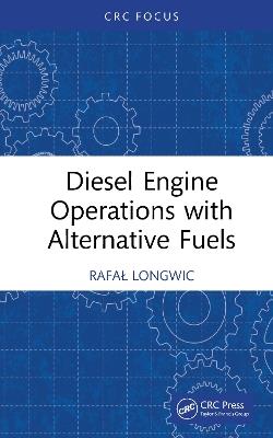 Diesel Engine Operations with Alternative Fuels - Rafal Longwic - cover