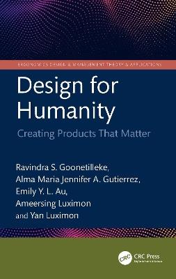 Design for Humanity: Creating Products That Matter - Ravindra S. Goonetilleke,Ameersing Luximon,Emily Y. L. Au - cover