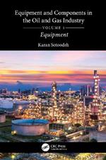 Equipment and Components in the Oil and Gas Industry Volume 1: Equipment