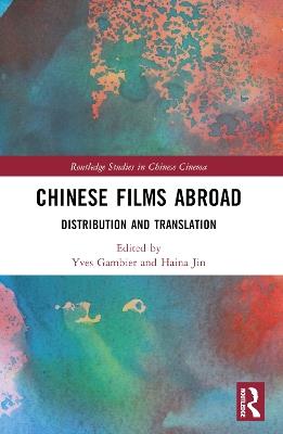 Chinese Films Abroad: Distribution and Translation - cover