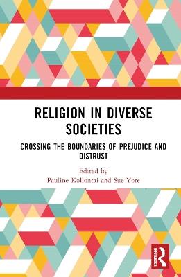 Religion in Diverse Societies: Crossing the Boundaries of Prejudice and Distrust - cover