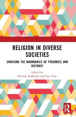 Religion in Diverse Societies: Crossing the Boundaries of Prejudice and Distrust - cover