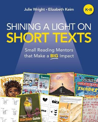 Shining a Light on Short Texts: Small Reading Mentors that Make a Big Impact - Julie Wright,Elizabeth Keim - cover