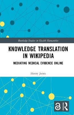 Knowledge Translation in Wikipedia: Mediating Medical Evidence Online - Henry Jones - cover