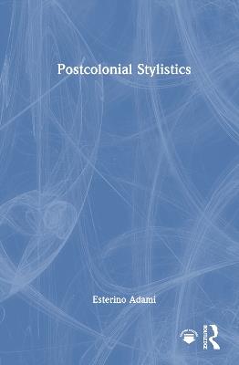 Postcolonial Stylistics - Esterino Adami - cover