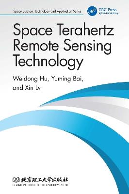 Space Terahertz Remote Sensing Technology - Weidong Hu,Yuming Bai,Xin Lv - cover