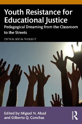 Youth Resistance for Educational Justice: Pedagogical Dreaming from the Classroom to the Streets - cover