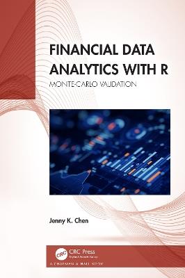 Financial Data Analytics with R: Monte-Carlo Validation - Jenny K. Chen - cover