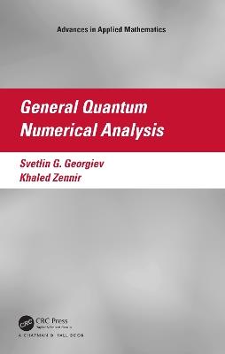 General Quantum Numerical Analysis - Svetlin G. Georgiev,Khaled Zennir - cover