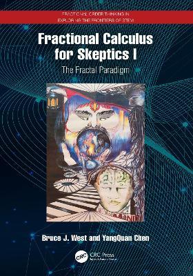 Fractional Calculus for Skeptics I: The Fractal Paradigm - Bruce J. West,YangQuan Chen - cover