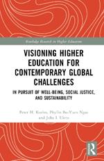 Visioning Higher Education for Contemporary Global Challenges: In Pursuit of Well-being, Social Justice, and Sustainability