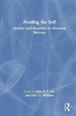 Feeding the Self: Identity and Recovery in Anorexia Nervosa - cover