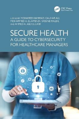 Secure Health: A Guide to Cybersecurity for Healthcare Managers - cover