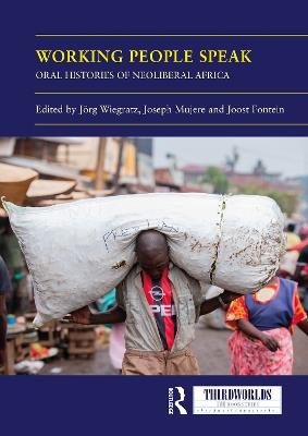 Working People Speak: Oral Histories of Neoliberal Africa - cover