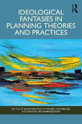 Ideological Fantasies in Planning Theories and Practices - cover