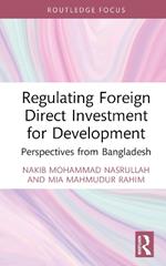 Regulating Foreign Direct Investment for Development: Perspectives from Bangladesh