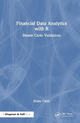 Financial Data Analytics with R: Monte-Carlo Validation - Jenny K. Chen - cover